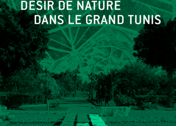 Nouvelle publication : « Désir de nature dans le Grand Tunis. Pour une végétalisation de la ville dense »