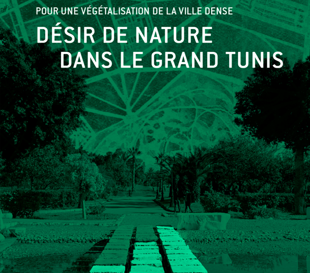 Nouvelle publication : « Désir de nature dans le Grand Tunis. Pour une végétalisation de la ville dense »