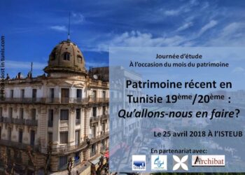 « Patrimoine 19-20 ème siècle en Tunisie qu’allons-nous en faire ? »