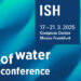 ISH Conférence « Value of Water » : Rejoignez les leaders mondiaux pour façonner l’avenir de l’eau !